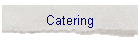 Catering